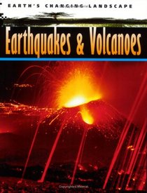 Earthquakes and Volcanoes (Earths Changing Landscape)