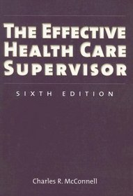 The Effective Health Care Supervisor, Sixth Edition