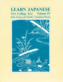 Learn Japanese: New College Text. Volume IV