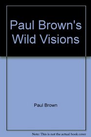Paul Brown's Wild Visions