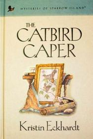 The Catbird Caper(Mysteries of Sparrow Island)