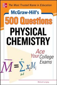 McGraw-Hill's 500 Physical Chemistry Questions: Ace Your College Exams