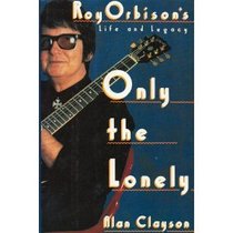 Only the Lonely: Roy Orbison's Life and Legacy