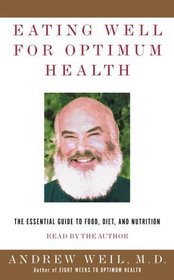 Eating Well for Optimum Health : The Essential Guide to Food, Diet, and Nutrition