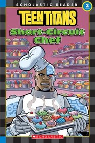 Short-Circuit Chef (Teen Titans) (Scholastic Reader, Level 3)