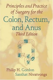 Principles and Practice of Surgery for the Colon, Rectum, and Anus, Third Edition