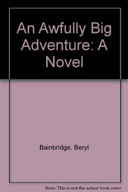 An Awfully Big Adventure: A Novel