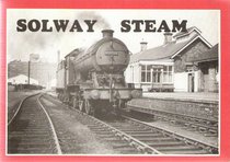 Solway Steam: The Story of the Sillath and Port Carlisle Railways, 1854-1964
