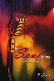 My Soul Experience: Moods and Moments