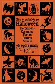 Dennison's Bogie Book -- A 1926 Guide for Vintage Decorating and Entertaining at Halloween (14th Edition)