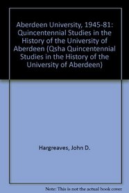 Aberdeen University, 1945-1981: Regional Roles and National Needs (Qsha Quincentennial Studies in the History of the University of Aberdeen)