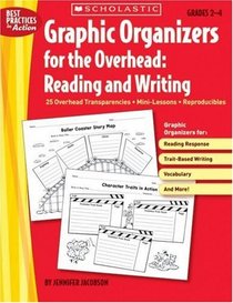 Graphic Organizers for the Overhead: Reading and Writing: 25 Overhead Transparencies * Mini-Lessons * Reproducibles