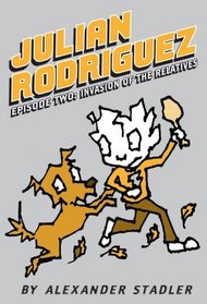 Julian Rodriguez Episode Two: Invasion of the Relatives