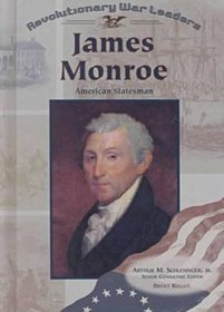 James Monroe: American Statesman (Revolutionary War Leaders)
