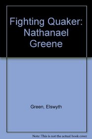 Fighting Quaker: Nathanael Greene