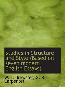 Studies in Structure and Style (Based on seven modern English Essays)