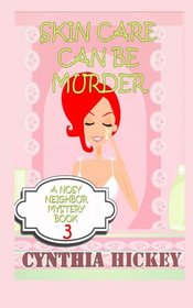 Skin Care Can Be Murder: A Nosey Neighbor Mystery, book 3