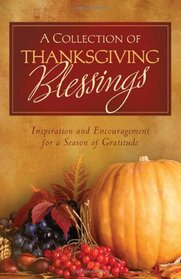 A Collection of Thanksgiving Blessings: Inspiration and Encouragement for a Season of Gratitude (Inspirational Book Bargains)