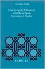 Jews, Visigoths and Muslims in Medieval Spain: Cooperation and Conflict (Medieval Iberian Peninsula : Texts and Studies, Vol 10)