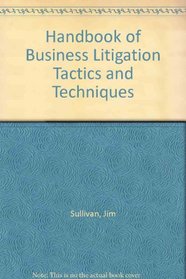 Handbook of Business Litigation Tactics and Techniques