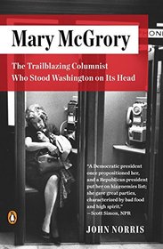 Mary McGrory: The Trailblazing Columnist Who Stood Washington on Its Head