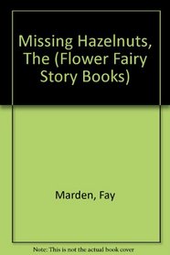 Missing Hazelnuts (Flower Fairy Story Bks.)