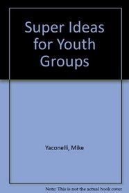 Super Ideas for Youth Groups