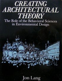 Creating Architectural Theory: The Role of the Behavioral Sciences in Environmental Design