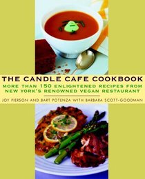 The Candle Cafe Cookbook : More Than 150 Enlightened Recipes from New York's Renowned Vegan Restaurant