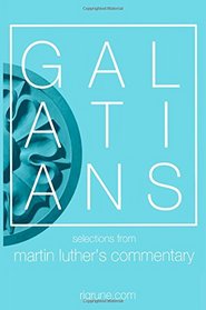 Galatians: Selections from Martin Luther