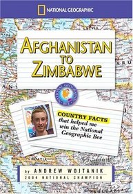 Afghanistan to Zimbabwe : Country Facts That Helped Me Win the Nationa Geographic Bee