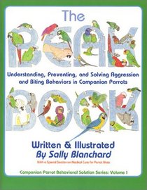 The Beak Book: Understanding, Preventing, and Solving Aggression and Biting Behaviors in Companion Parrots
