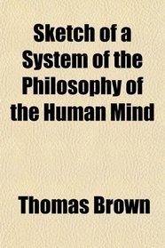 Sketch of a System of the Philosophy of the Human Mind