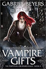 Vampire Gifts (Perpetual Creatures Saga, Bk 3)