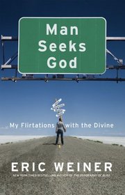 Man Seeks God: My Flirtations with the Divine