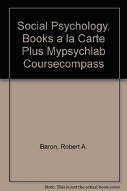 Social Psychology, Books a la Carte Plus MyPsychLab CourseCompass (11th Edition)