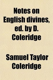 Notes on English Divines, Ed. by D. Coleridge