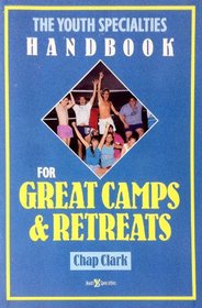 The Youth Specialties Handbook for Great Camps and Retreats