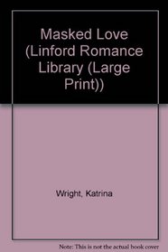 Masked Love (Linford Romance Library (Large Print))