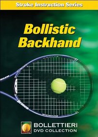 Bollistic Backhand (Nick Bollettieri's Stroke Instruction Series)