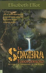 La sombra del Todopoderoso: La vida y el testamento de Jim Elliot (Spanish Edition)