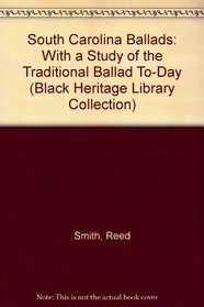 South Carolina Ballads: With a Study of the Traditional Ballad To-Day (Black Heritage Library Collection)