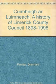 Cuimhnigh ar Luimneach: A history of Limerick County Council 1898-1998