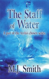 The Staff of Water: A part of the Aryla's chosen series.