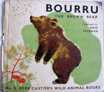 Bourru the Brown Bear (Pere Castor's Wild Animal Bks.)