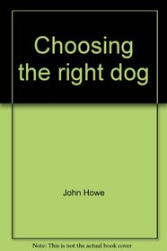 Choosing the right dog: A buyer's guide to all 121 breeds
