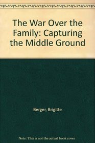 The war over the family: Capturing the middle ground