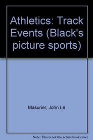 Athletics: Track Events (Black's picture sports)