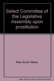Select Committee of the Legislative Assembly upon prostitution