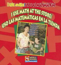 I Use Math At The Store/ USO las Matematicas en la Tienda = USO Las Matematicas En La Tienda (I Use Math/Uso Las Matematicas)